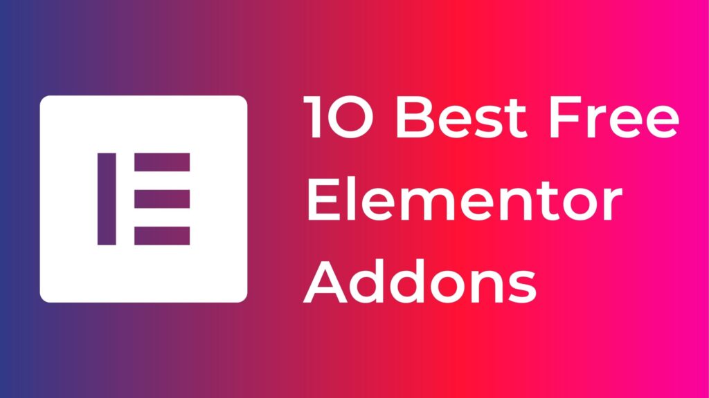 10 Best Free Elementor Addons